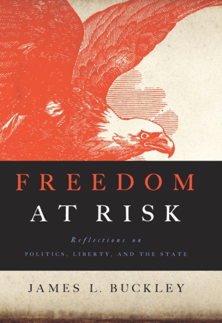 Freedom at Risk : Reflections on Politics, Liberty, and the State, EPUB eBook