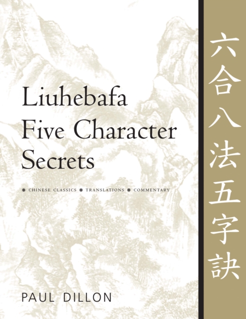 Liuhebafa Five Character Secrets : Chinese Classics, Translations, Commentary, Hardback Book