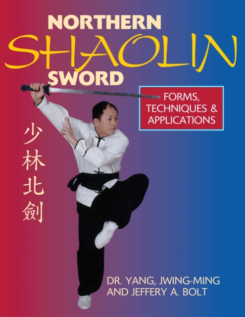 Northern Shaolin Sword : Form, Techniques, & Applications, Hardback Book