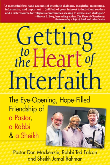 Getting to the Heart of Interfaith e-book : The Eye-Opening, Hope-Filled Friendship of a Pastor, a Rabbi and a Sheikh, EPUB eBook