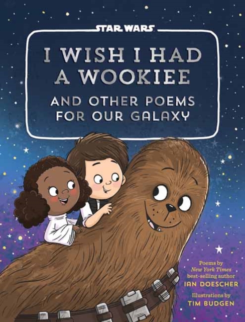 I Wish I Had a Wookiee : And Other Poems for Our Galaxy, Hardback Book