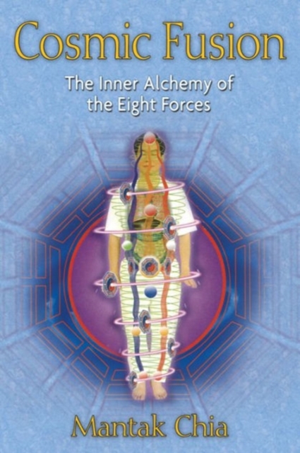 Cosmic Fusion : The Inner Alchemy of the Eight Forces, Paperback / softback Book