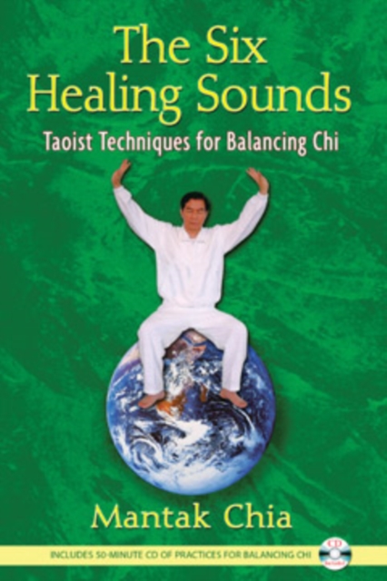 The Six Healing Sounds : Taoist Techniques for Balancing Chi, Paperback / softback Book