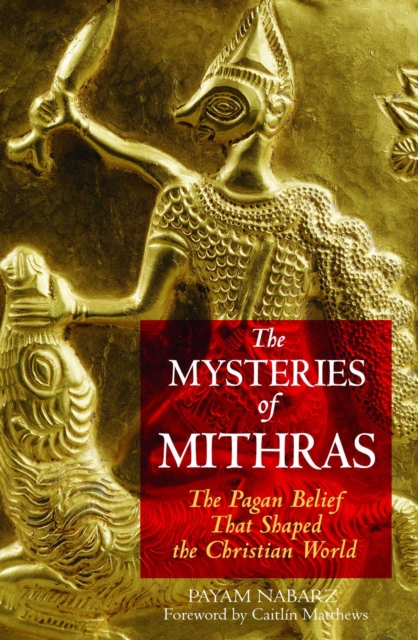 The Mysteries of Mithras : The Pagan Belief That Shaped the Christian World, EPUB eBook