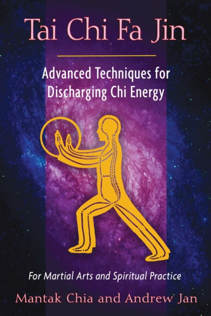 Tai Chi Fa Jin : Advanced Techniques for Discharging Chi Energy, EPUB eBook