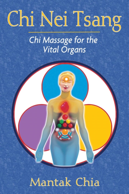 Chi Nei Tsang : Chi Massage for the Vital Organs, EPUB eBook