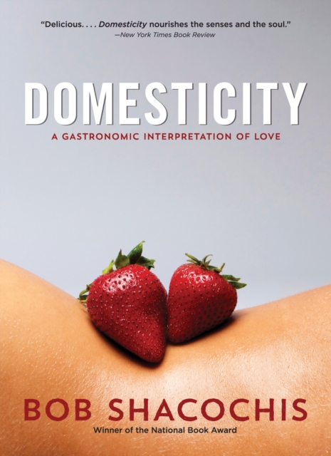 Domesticity : A Gastronomic Interpretation of Love, EPUB eBook