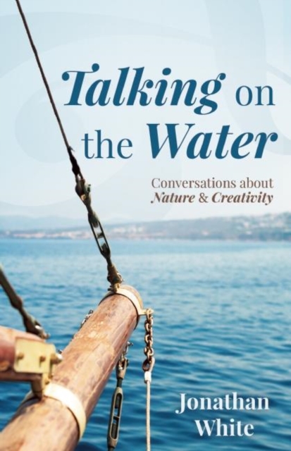 Talking on the Water : Conversations about Nature and Creativity, EPUB eBook