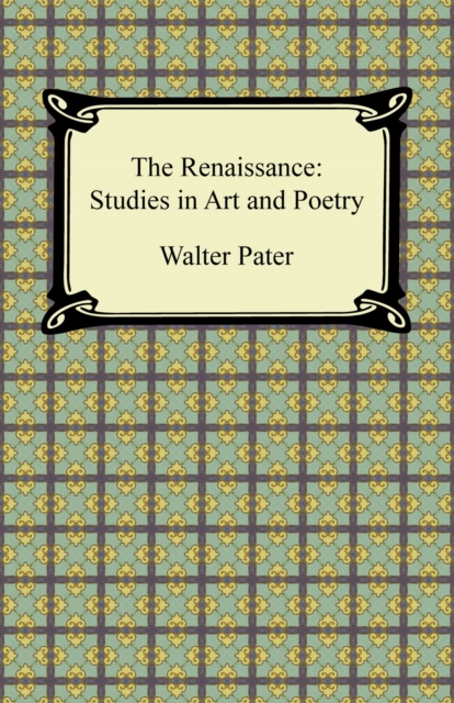 The Renaissance: Studies in Art and Poetry, EPUB eBook