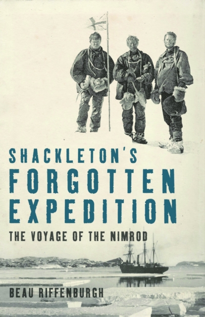 Shackleton's Forgotten Expedition : The Voyage of the Nimrod, EPUB eBook