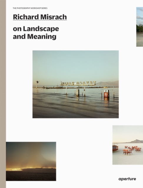 Richard Misrach on Landscape and Meaning: The Photography Workshop Series, Paperback / softback Book