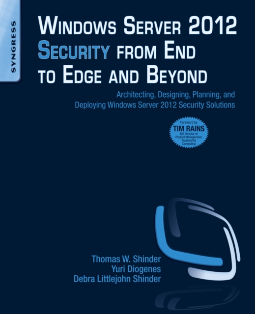 Windows Server 2012 Security from End to Edge and Beyond : Architecting, Designing, Planning, and Deploying Windows Server 2012 Security Solutions, EPUB eBook