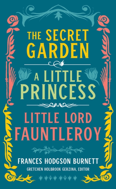 Frances Hodgson Burnett: The Secret Garden, A Little Princess, Little Lord Fauntleroy : (LOA #323), Hardback Book