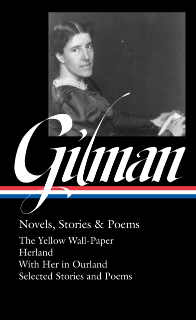 Charlotte Perkins Gilman: Novels, Stories & Poems (loa #356), Hardback Book