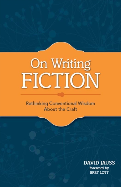 On Writing Fiction : Rethinking conventional wisdom about the craft, EPUB eBook