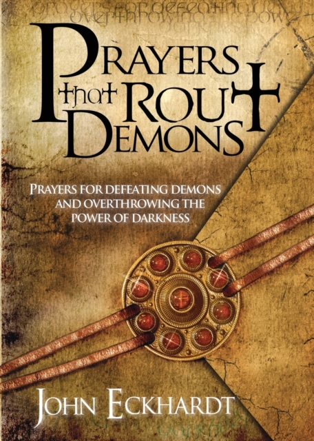 Prayers That Rout Demons : Prayers for Defeating Demons and Overthrowing the Power of Darkness, Paperback / softback Book