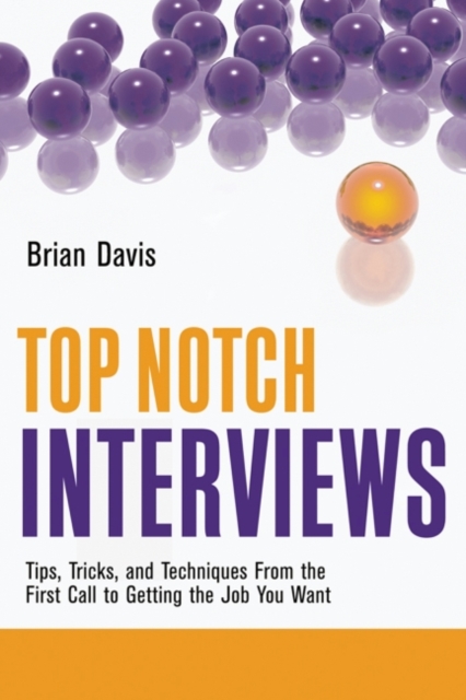Top Notch Interviews : Tips, Tricks, and Techniques From the First Call to Getting the Job You Want, EPUB eBook