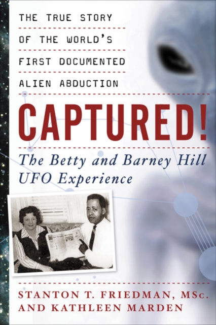 Captured! The Betty and Barney Hill UFO Experience : The True Story of the World's First Documented Alien Abduction, EPUB eBook