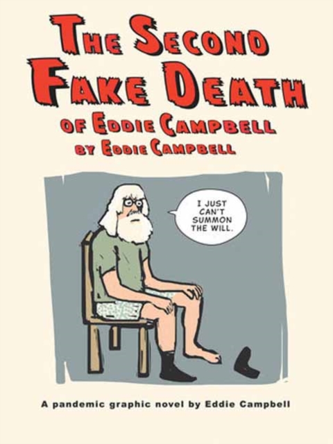 The Second Fake Death of Eddie Campbell & The Fate of the Artist, Hardback Book