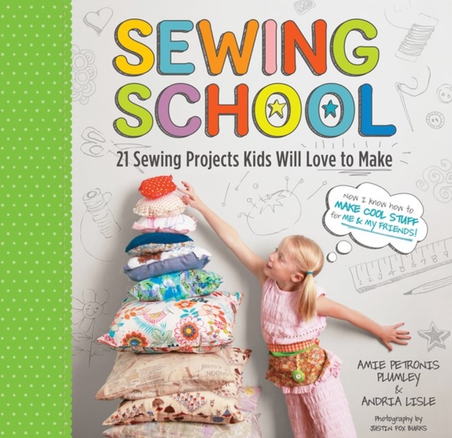 Sewing School : 21 Sewing Projects Kids Will Love to Make, Spiral bound Book