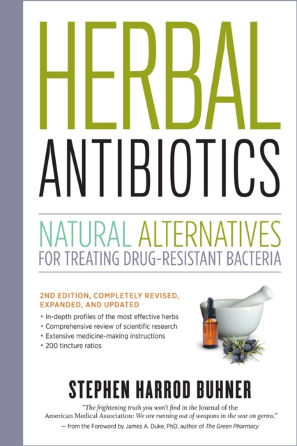 Herbal Antibiotics, 2nd Edition : Natural Alternatives for Treating Drug-resistant Bacteria, Paperback / softback Book