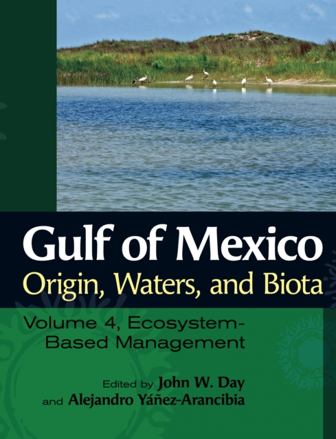 Gulf of Mexico Origin, Waters, and Biota : Volume 4, Ecosystem-Based Management, EPUB eBook