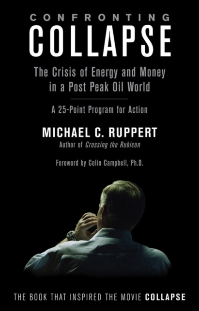 Confronting Collapse : The Crisis of Energy and Money in a Post Peak Oil World, EPUB eBook