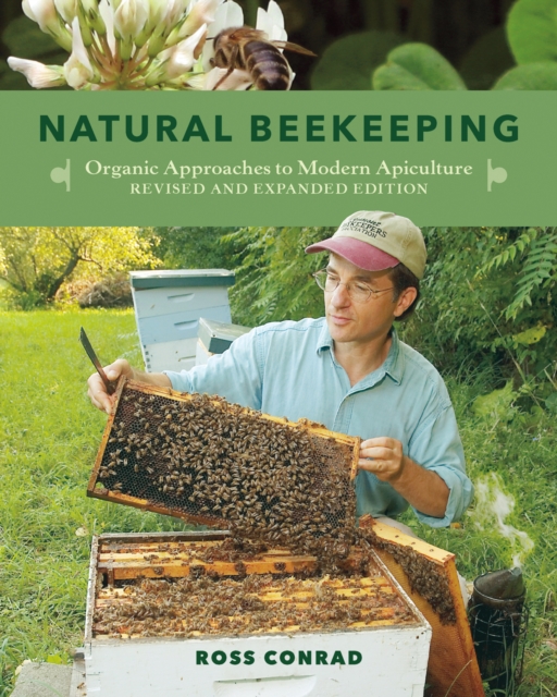 Natural Beekeeping : Organic Approaches to Modern Apiculture, 2nd Edition, Paperback / softback Book