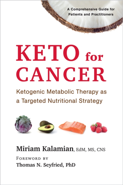 Keto for Cancer : Ketogenic Metabolic Therapy as a Targeted Nutritional Strategy, EPUB eBook