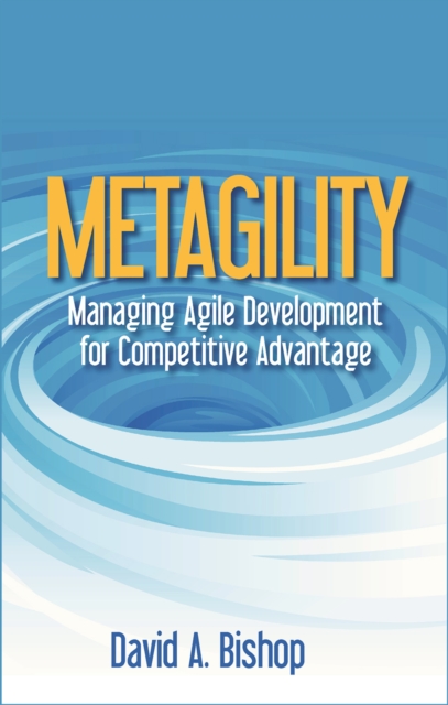 Metagility : Managing Agile Development for Competitive Advantage, EPUB eBook