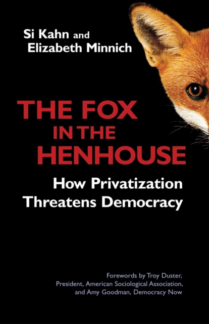 The Fox in the Henhouse : How Privatization Threatens Democracy, PDF eBook