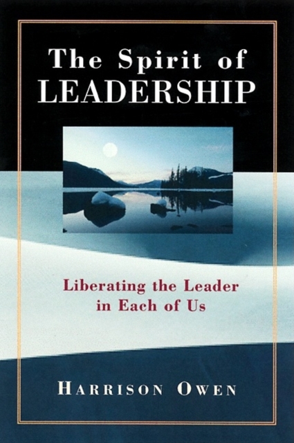 The Spirit of Leadership : Liberating the Leader in Each of Us, PDF eBook