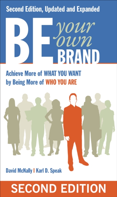 Be Your Own Brand : Achieve More of What You Want by Being More of Who You Are, EPUB eBook