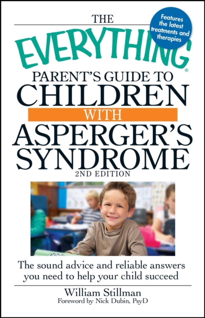 The Everything Parent's Guide To Children With Asperger's Syndrome : Help, Hope, And Guidance, EPUB eBook