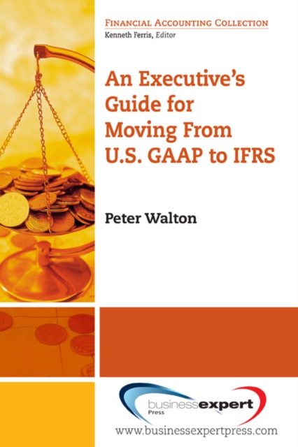 An Executive's Guide for Moving from US GAAP to IFRS, EPUB eBook