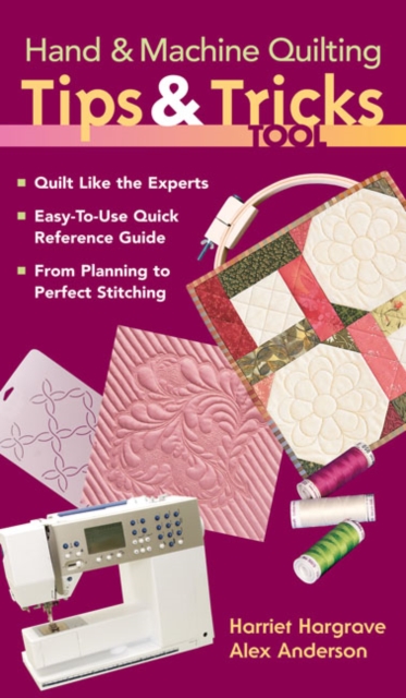 Hand & Machine Quilting Tips & Tricks Tool : Quilt Like the Experts Easy-to-Use Quick Reference Guide, From Planning to Perfect Stitching, EPUB eBook