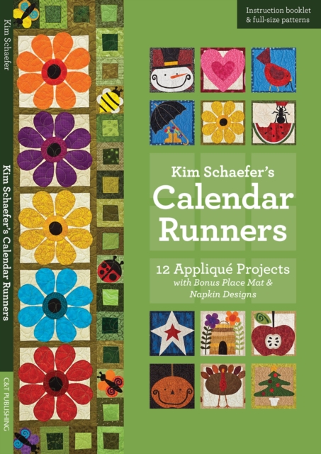 Kim Schaefer's Calendar Runners : 12 Applique Projects with Bonus Placemat & Napkin Designs, EPUB eBook