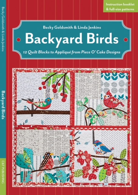 Backyard Birds : 12 Quilt Blocks to Applique from Piece O' Cake Designs, Paperback / softback Book