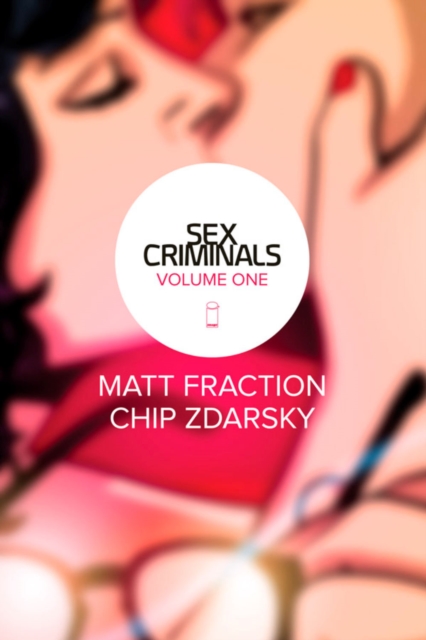 Sex Criminals Volume 1: One Weird Trick, Paperback / softback Book