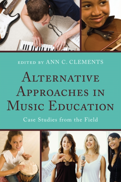 Alternative Approaches in Music Education : Case Studies from the Field, EPUB eBook