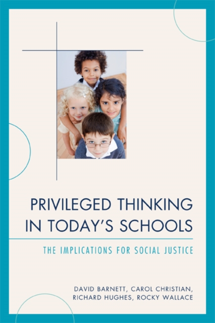 Privileged Thinking in Today's Schools : The Implications for Social Justice, EPUB eBook