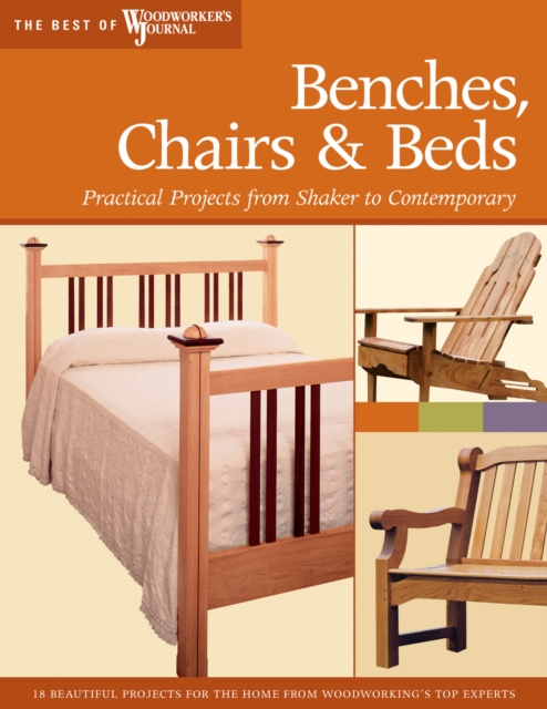 Benches, Chairs and Beds : Practical Projects from Shaker to Contemporary, EPUB eBook