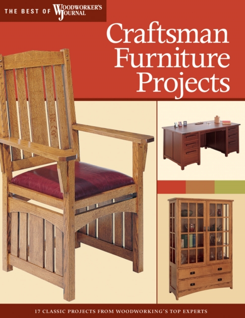 Craftsman Furniture Projects (Best of WWJ) : Timeless Designs and Trusted Techniques from Woodworking's Top Experts, EPUB eBook
