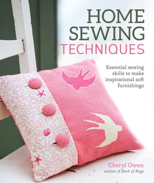 Home Sewing Techniques : Essential Sewing Skills to Make Inspirational Soft Furnishings, EPUB eBook
