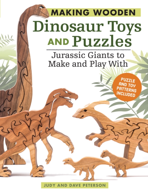 Making Wooden Dinosaur Toys and Puzzles : Jurassic Giants to Make and Play With, EPUB eBook
