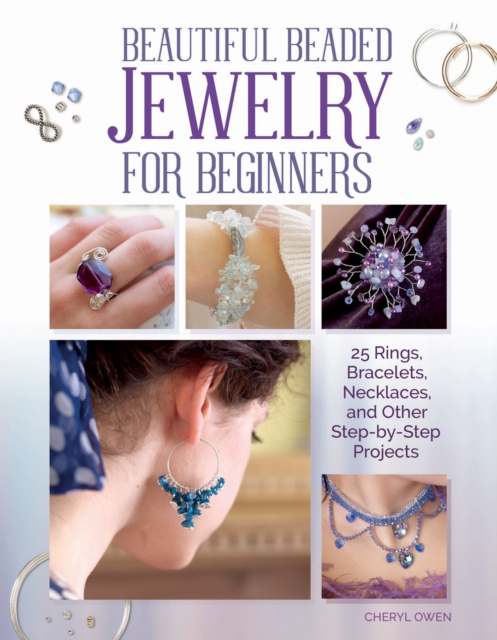 Beautiful Beaded Jewelry for Beginners : 25 Rings, Bracelets, Necklaces, and Other Step-by-Step Projects, EPUB eBook