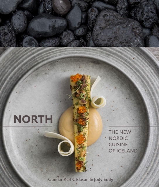North : The New Nordic Cuisine of Iceland [A Cookbook], Hardback Book