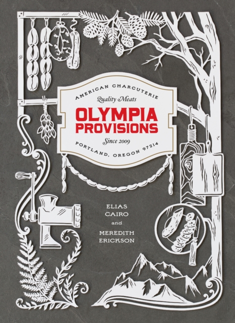 Olympia Provisions : Cured Meats and Tales from an American Charcuterie [A Cookbook], Hardback Book