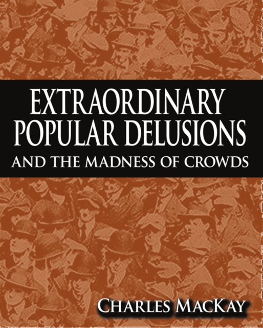 Extraordinary Popular Delusions and The Madness of Crowds, EPUB eBook