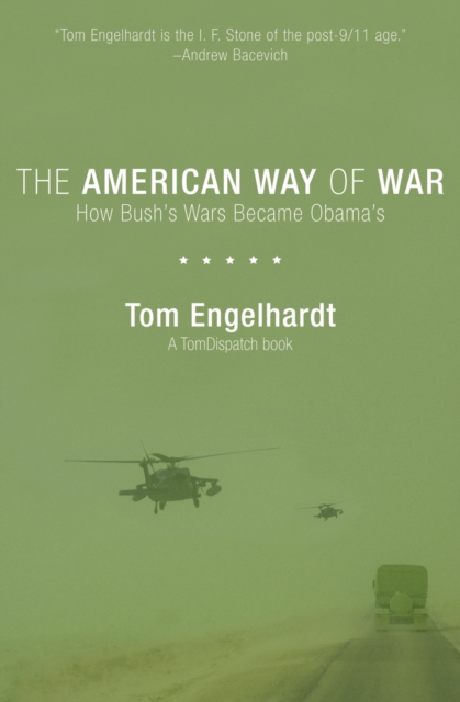 The American Way of War : How Bush's Wars Became Obama's, EPUB eBook